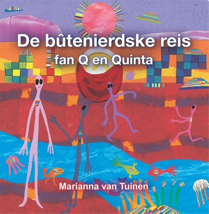 De bûtenierdske reis fan Q en Quinta, Marianna van Tuinen - Ebook - 9789089548481