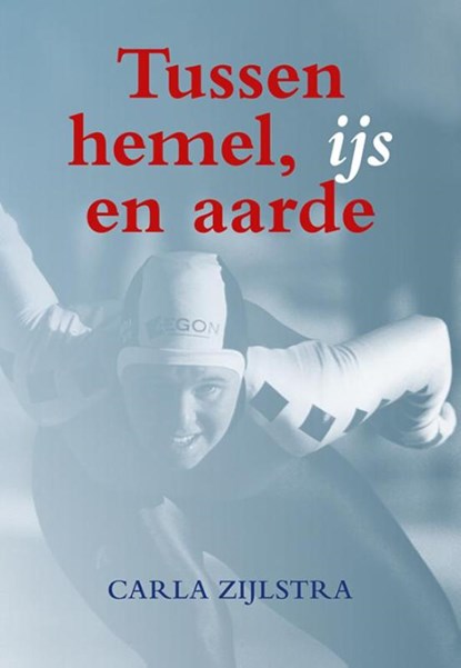 Tussen hemel, ijs en aarde, Carla Zijlstra - Paperback - 9789089549099