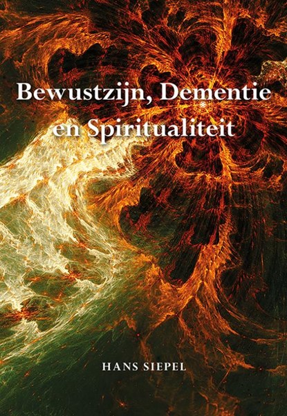 Bewustzijn, dementie en spiritualiteit, Hans Siepel - Paperback - 9789089549433