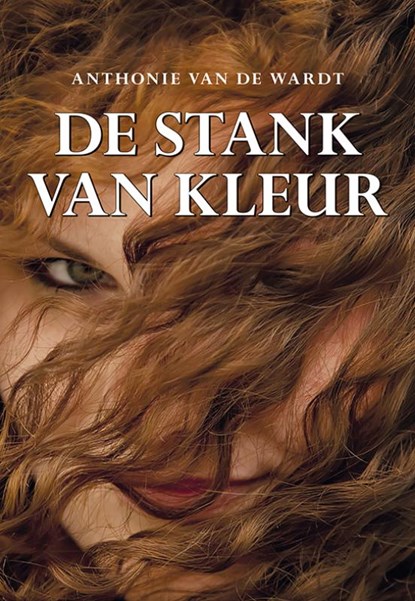 De stank van kleur, Anthonie van de Wardt - Paperback - 9789089549440