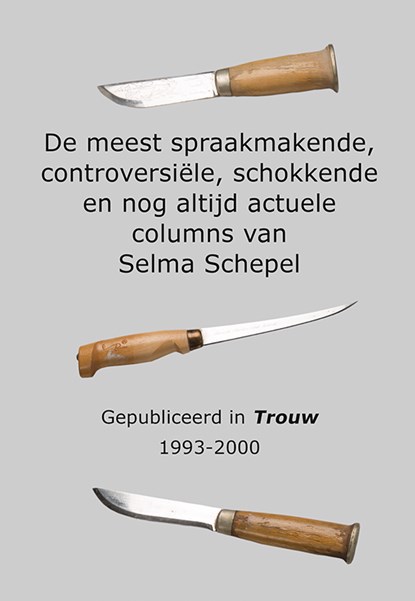 De meest spraakmakende, controversiële, schokkende en nog altijd actuele columns van Selma Schepel, Selma Schepel - Paperback - 9789089549464