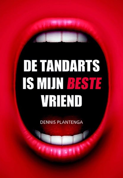 De tandarts is mijn beste vriend, Dennis Plantenga - Paperback - 9789089549648