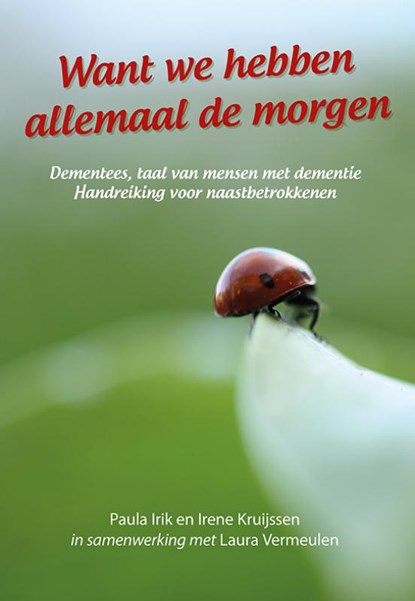 Want we hebben allemaal de morgen, Paula Irik ; Irene Kruijssen ; Laura Vermeulen - Paperback - 9789089549907