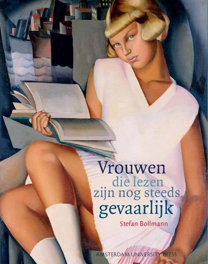 Vrouwen die lezen zijn nog steeds gevaarlijk, Stefan Bollmann - Gebonden - 9789089643759