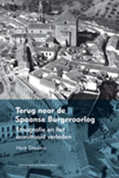 Terug naar de Spaanse Burgeroorlog, Henk Driessen - Paperback - 9789089645128
