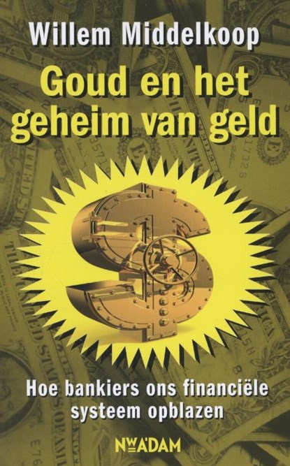 Goud en het geheim van geld, Willem Middelkoop - Paperback - 9789089648709