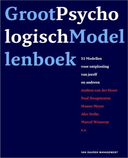 Groot Psychologisch Modellenboek, Anton van der Horst ; Anthon van der Horst ; Marcel Wanrooy ; Paul Hoogstraaten ; Hanno Meyer - Gebonden - 9789089650528