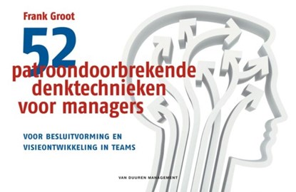 52 patroondoorbrekende denktechnieken voor managers, Frank Groot - Gebonden - 9789089651204