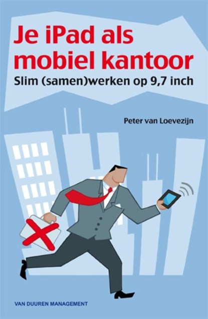 Je iPad als mobiel kantoor, Peter van Loevezijn - Ebook - 9789089651341
