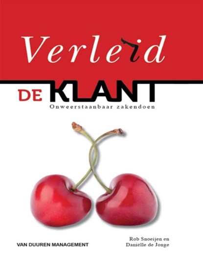 Verleid de klant, Daniëlle de Jonge ; Rob Snoeijen - Ebook - 9789089652027