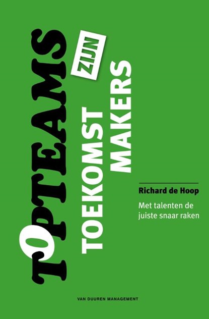 Topteams zijn toekomstmakers, Richard de Hoop - Gebonden - 9789089652317