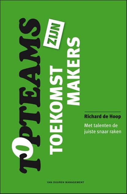 Topteams zijn toekomstmakers, Richard de Hoop - Ebook - 9789089652386