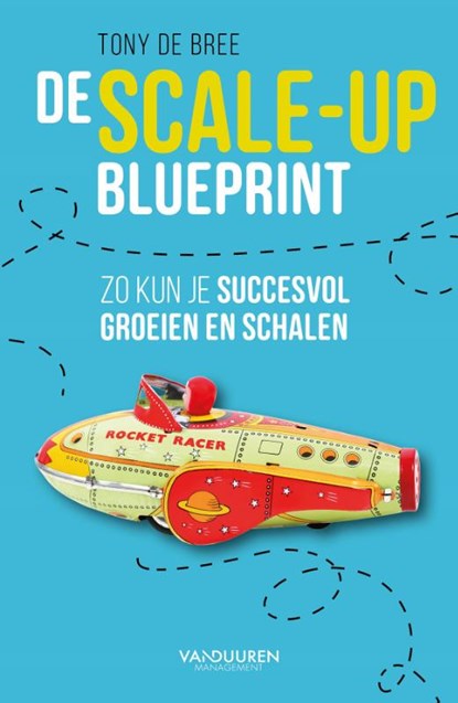 De scale-up blueprint, Tony de Bree - Paperback - 9789089654212