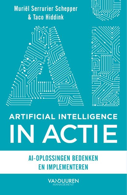 Artificial Intelligence in actie, Muriël Serrurier Schepper ; Taco Hiddink - Paperback - 9789089654533
