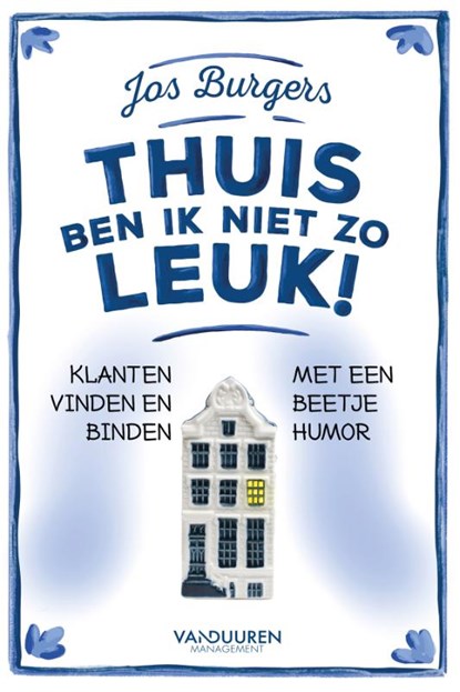 Thuis ben ik niet zo leuk!, Jos Burgers - Gebonden - 9789089654564