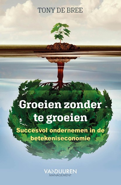 Groeien zonder te groeien, Tony de Bree - Ebook - 9789089654984