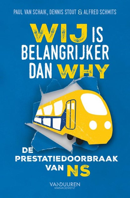 Wij is belangrijker dan Why, Paul van Schaik ; Alfred Schmits ; Dennis Stout - Paperback - 9789089655769