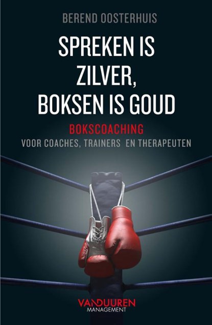 Spreken is zilver, boksen is goud, Berend Oosterhuis - Paperback - 9789089655844