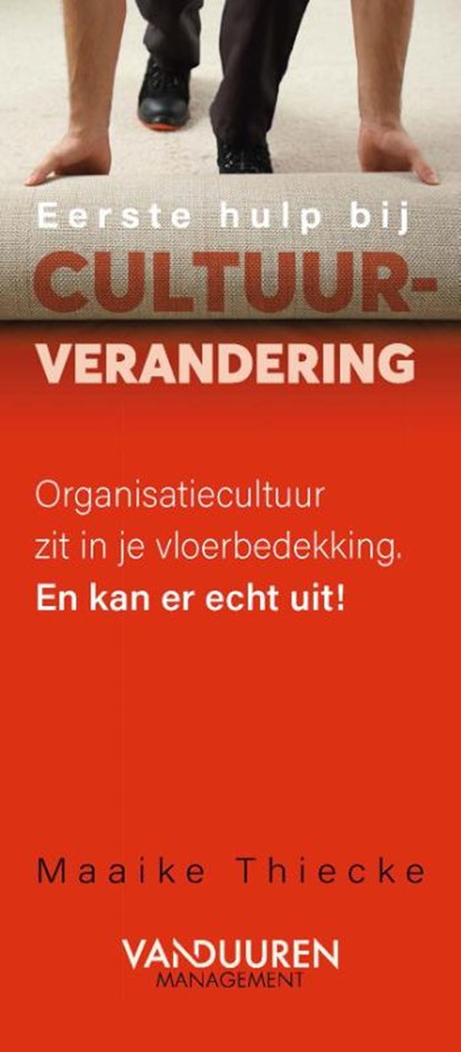 Eerste hulp bij cultuurverandering, Maaike Thiecke - Gebonden - 9789089656469