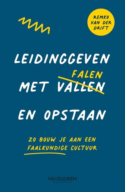 Leidinggeven met falen en opstaan, Remko van der Drift - Paperback - 9789089657718