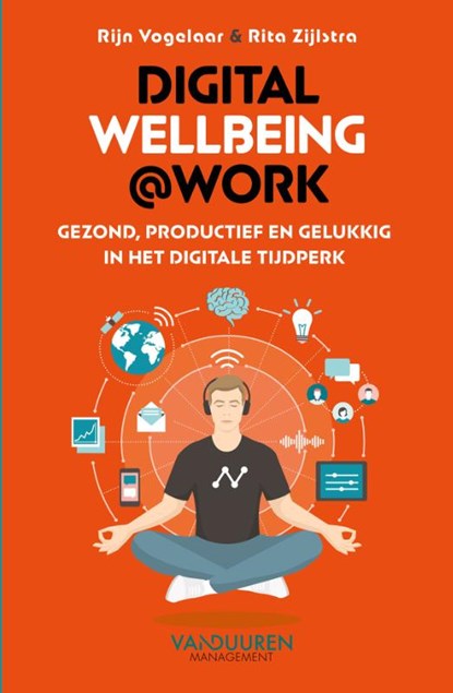 Digital wellbeing@work, Rijn Vogelaar ; Rita Zijlstra - Paperback - 9789089657961