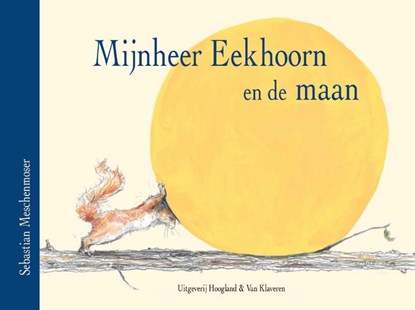 Mijnheer Eekhoorn en de maan, S. Meschenmoser - Gebonden - 9789089670014
