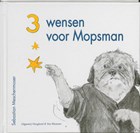 Drie wensen voor Mopsman | S. Meschenmoser | 