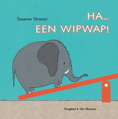 Ha... een wipwap!, Susanne Strasser - Gebonden - 9789089672247