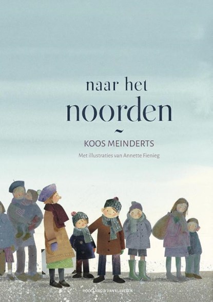 Naar het noorden, Koos Meinderts - Gebonden - 9789089672322