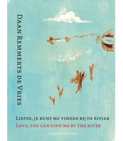 Liefde, je kunt me vinden bij de rivier, Daan Remmerts de Vries - Paperback - 9789089673114