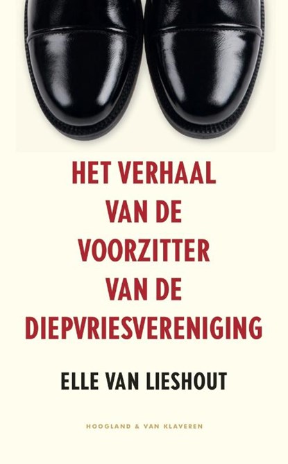 Het verhaal van de voorzitter van de diepvriesvereniging, Elle van Lieshout - Paperback - 9789089673121