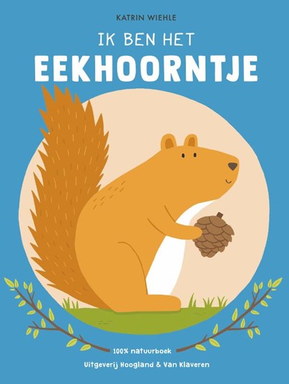 Ik ben het eekhoorntje, Katrin Wiehle - Gebonden - 9789089673633
