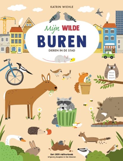 Mijn wilde buren, Katrin Wiehle - Gebonden - 9789089673787