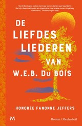 De liefdesliederen van W.E.B. Du Bois - Honorée Fanonne Jeffers - 9789089683014