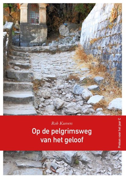 Op de pelgrimsweg van het geloof, Rob G.A. Kurvers - Paperback - 9789089721129