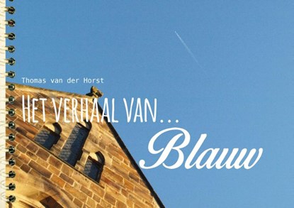 Het verhaal van blauw, Thomas van der Horst - Losbladig - 9789089721259