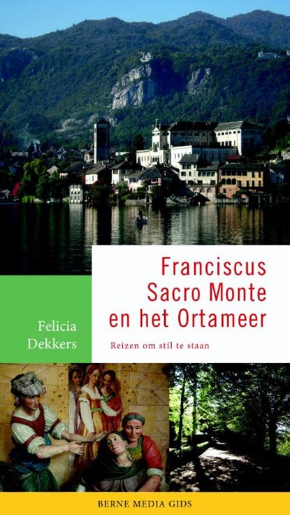 Franciscus, Sacro Monte en het Ortameer, Felicia Dekkers - Paperback - 9789089721679