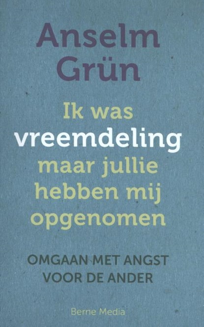 Ik was vreemdeling maar jullie hebben mij opgenomen, Anselm Grün - Paperback - 9789089722300