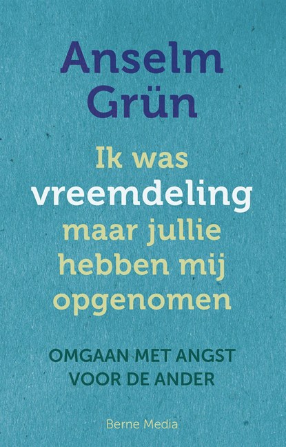 Ik was een vreemdeling maar jullie hebben mij opgenomen, Anselm Grün - Ebook - 9789089722317