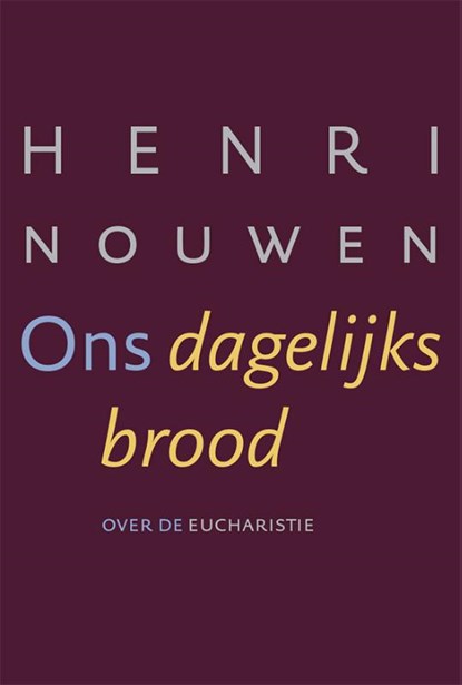 Ons dagelijks brood, Henri Nouwen - Paperback - 9789089722683