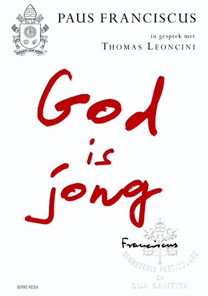 God is jong, Paus Franciscus ; Thomas Leoncini - Paperback - 9789089723161