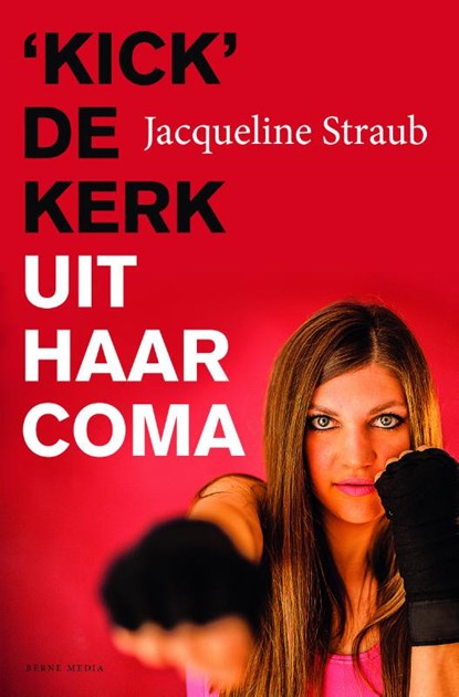 'Kick' de kerk uit haar coma, Jacqueline Straub - Paperback - 9789089723420