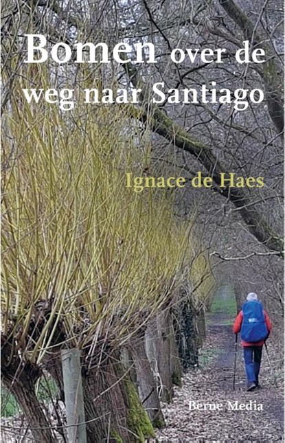 Bomen over de weg naar Santiago, Ignace de Haes - Paperback - 9789089723505