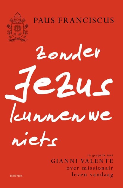 Zonder Jezus kunnen we niets, Paus Franciscus ; Gianni Valente - Paperback - 9789089723932