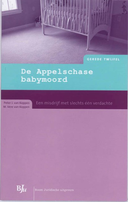De Appelschase babymoord, P.J. van Koppen ; M.V. van Koppen - Paperback - 9789089740199