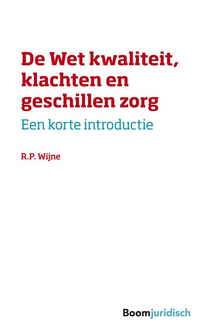 De wet kwaliteit, klachten en geschillen zorg, R.P. Wijne - Ebook - 9789089745262