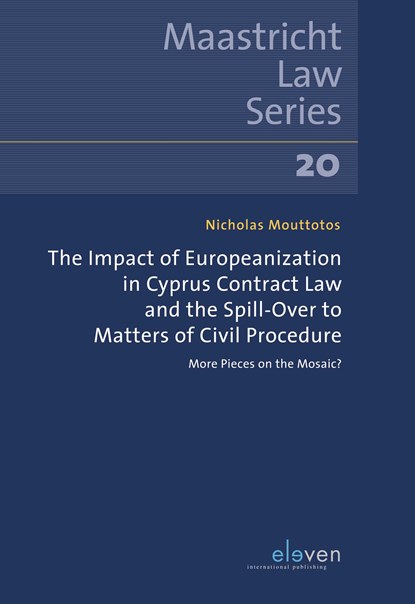 The Impact of Europeanization in Cyprus Contract Law and the Spill-Over to Matters of Civil Procedure, Nicholas Mouttotos - Ebook - 9789089745415