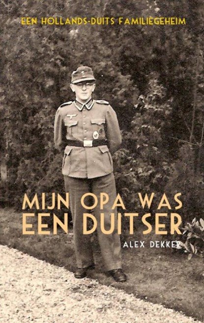 Mijn opa was een Duitser, DEKKER, Alex - Paperback - 9789089751584