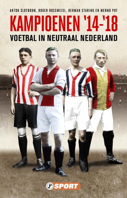 Kampioenen '14 - '18, Anton Slotboom ; Roger Rossmeisl ; Herman Starink ; Menno Pot - Paperback - 9789089753533