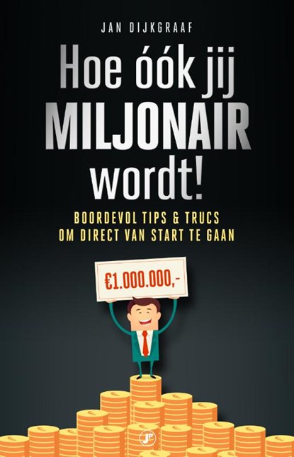 Hoe ook jij miljonair wordt!, Jan Dijkgraaf - Paperback - 9789089755124